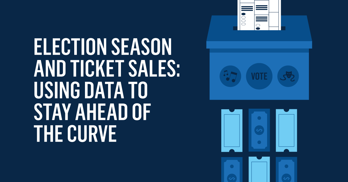 Election Season and Ticket Sales: Using Data to Stay Ahead of the Curve