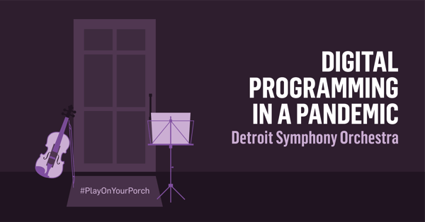 Digital Programming in a Pandemic - Detroit Symphony Orchestra