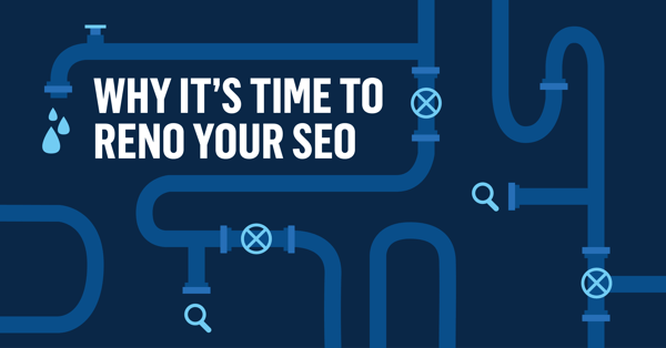Why It's Time to Reno Your SEO